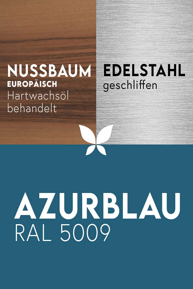 nussbaum-europaeisch-holz-massivholz-natur-echtholz-hartwachsoel-geoelt-azurblau-ral-5009-pulverbeschichtung-feste-oberflaechenbeschichtung-edelstahl-geschliffen-stahlzart-material-kombination